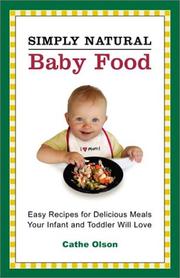 Cover of: Simply natural baby food by Cathe Olson