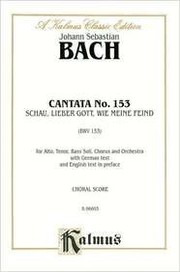 Cover of: Cantata No. 153, Schau lieber Gott, wie meine Feind: Satb With Atb Soli, Kalmus Edition