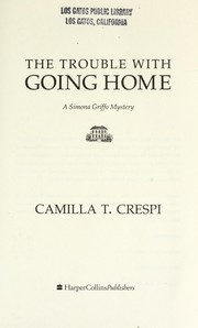 Cover of: The trouble with going home by Camilla T. Crespi