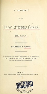 Cover of: A history of the Troy citizens corps, Troy, N. Y.