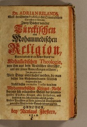 Cover of: Hn. Adrian Relands, Welt-berühmten Professoris der orientalischen Sprachen in Uitrecht, Zwey Bücher von der Türckischen oder Mohammedischen Religion by Adriaan Reelant