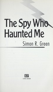 Cover of: The spy who haunted me by Simon R. Green