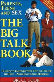 Cover of: Parents, teens, and sex: the big talk book : 10 steps to empower your teen to choose the best--abstinence until marriage