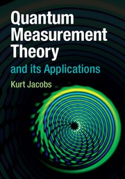 Quantum Measurement Theory and its Applications by Kurt Jacobs