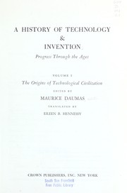 Cover of: A history of technology & invention by edited by Maurice Daumas ; translated by Eileen B. Hennessy.