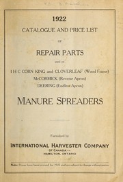 Cover of: 1922 catalogue and price list of repair parts used on 1 H C Corn King and Cloverleaf (wood frame), McCormick (reverse apron), Deering (endless apron) manure spreaders by International Harvester Company of Canada