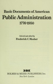 Cover of: Basic documents of American public administration, 1776-1950 by selected and edited by Frederick C. Mosher.