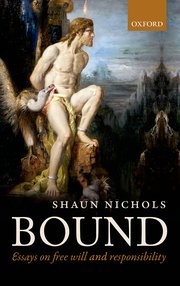 Cover of: Bound: Essays on free will and responsibility