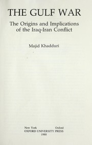Cover of: The Gulf war : the origins and implications of the Iraq-Iran conflict