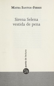 Cover of: Sirena Selena vestida de pena by Mayra Santos-Febres