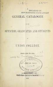 Cover of: A general catalogue of the officers, graduates and students of Union College, from 1795 to 1854 | Jonathan Pearson