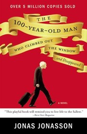 The 100-year-old man who climbed out the window and disappeared by Jonas Jonasson