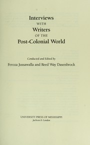 Interviews with writers of the post-colonial world by Feroza F. Jussawalla