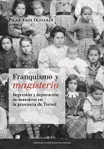 Cover of: Franquismo y magisterio: represión y depuración de maestros en la provincia de Teruel : (Homenaje a Amparo Sánchez)