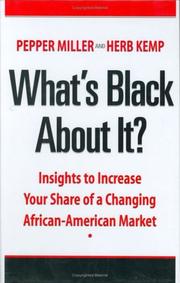 Cover of: What's Black About It? Insights to Increase Your Share of a Changing African-American Market by Pepper Miller