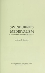 Cover of: Swinburne's medievalism : a study in Victorian love poetry by 