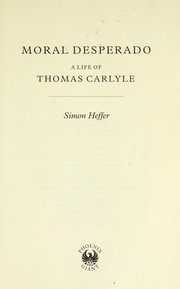 Cover of: Moral desperado, a life of Thomas Carlyle