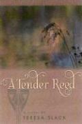 Cover of: A tender reed by Teresa D. Slack