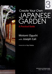 Create your own Japanese garden by Motomi Oguchi, Motomi Oguchi, Joseph Cali