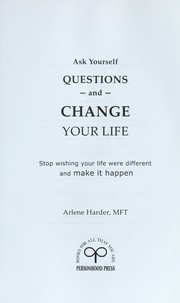 Cover of: Ask yourself questions and change your life by Arlene Harder