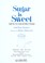 Cover of: Sugar is sweet