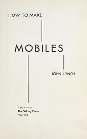 Cover of: How to make mobiles. by Lynch, John