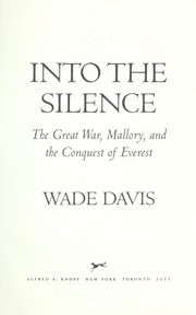 Cover of: Into the silence: the Great War, Mallory, and the conquest of Everest