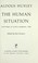 Cover of: The human situation : lectures at Santa Barbara, 1959