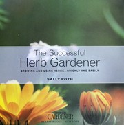 Cover of: The successful herb gardener : growing and using herbs-quickly and easily by 