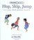 Cover of: Hop, skip, jump : a very first picture book