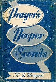 Cover of: Prayer's deeper secrets. by Frederick Julius Huegel