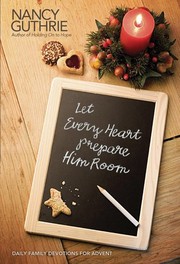 Cover of: Let every heart prepare Him room: daily family devotions for Advent