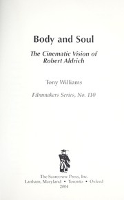 Cover of: Body and soul : the cinematic vision of Robert Aldrich