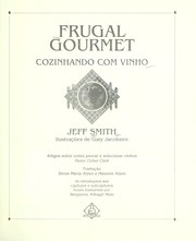 Cover of: Frugal gourmet cozinhando com vinho by Jeff Smith