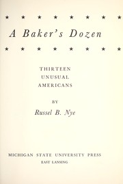 Cover of: A baker's dozen: thirteen unusual Americans. by Russel Blaine Nye