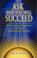 Cover of: Ask and You Will Succeed