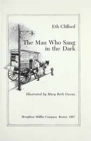 Cover of: The man who sang in the dark by Eth Clifford