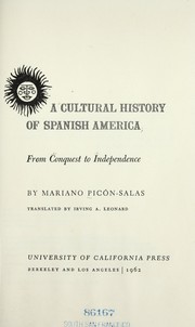 Cover of: A cultural history of Spanish America, from conquest to independence. by Mariano Picón-Salas