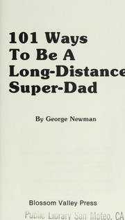 Cover of: 101 Ways to Be Long Distance Super-Dad by George Newman