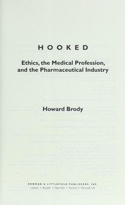 Cover of: Hooked : ethics, the medical profession, and the pharmaceutical industry by 