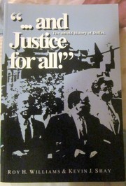 Cover of: And Justice For All! The Untold History of Dallas by Kevin J. Shay, Roy H. Williams