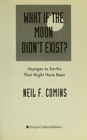 Cover of: What if the moon didn't exist: voyages to earths that might have been