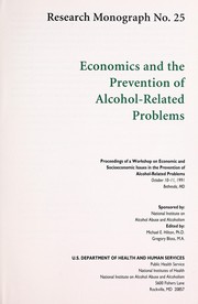 Economics and the prevention of alcohol-related problems by Workshop on Economic and Socioeconomic Issues in the Prevention of Alcohol-Related Problems (1991 Bethesda, Md.)