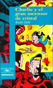 Cover of: Charlie y el gran ascensor de cristal by Roald Dahl, Roald Dahl