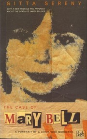Cover of: The case of Mary Bell: a portrait of a child who murdered