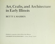 Cover of: Art, crafts, and architecture in early Illinois by Betty I. Madden
