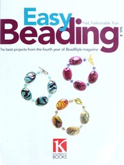 Cover of: Easy beading. fast, fashionable, fun : the best projects from the fourth year of BeadStyle magazine