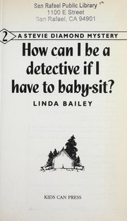 Cover of: How can I be a detective if I have to baby-sit? by Linda Bailey