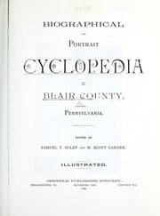 Cover of: Biographical and portrait cyclopedia of Blair County, Pennsylvania by Samuel T. Wiley