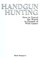 Cover of: Handgun hunting : how to travel the world in pursuit of wild game!